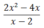 (2x^2+-4x)/(x-2)