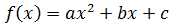 f(x) = ax^2 + bx + c
