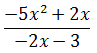 (-5x^2+2x)/(-2x-3)